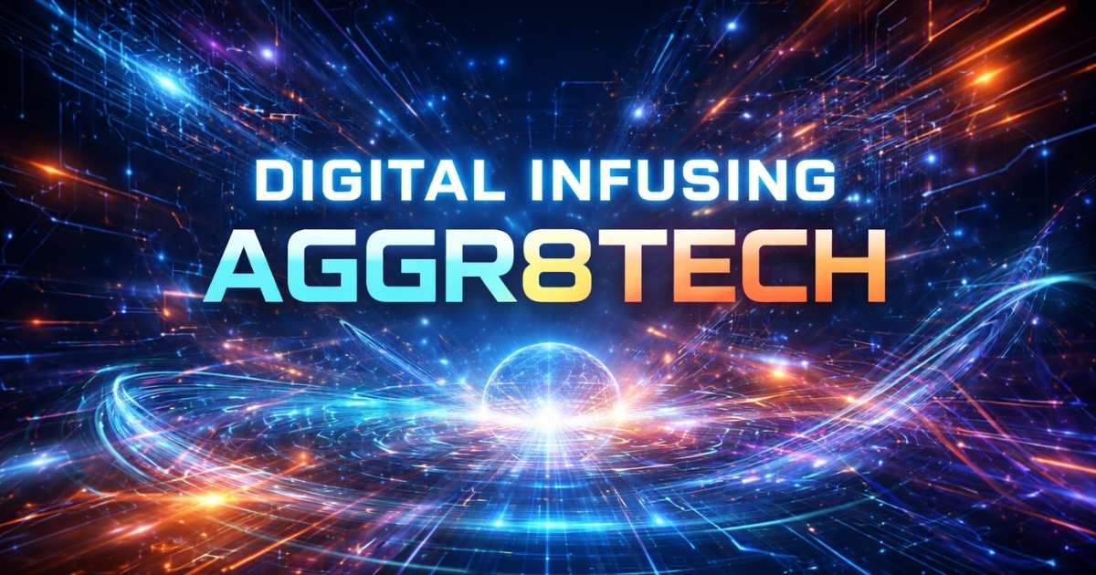 Digital Infusing Aggr8Tech